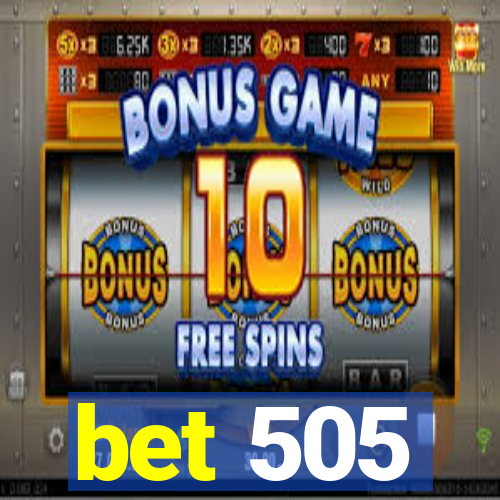 bet 505